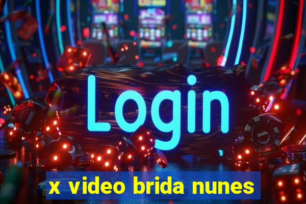 x video brida nunes